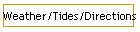 Weather/Tides/Directions